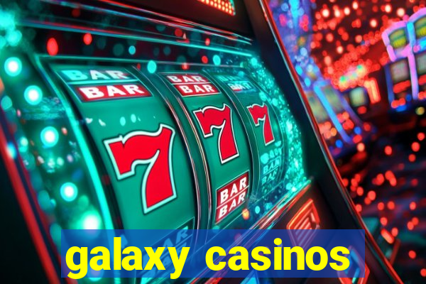 galaxy casinos