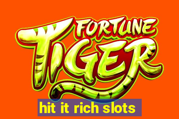 hit it rich slots