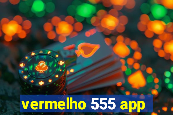 vermelho 555 app