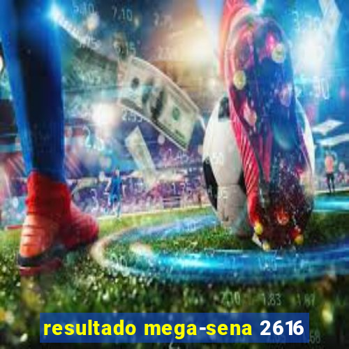 resultado mega-sena 2616