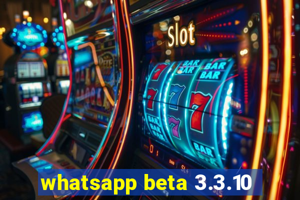 whatsapp beta 3.3.10