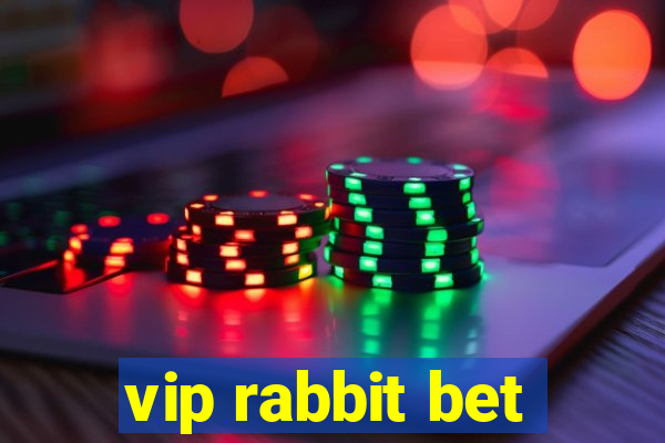 vip rabbit bet