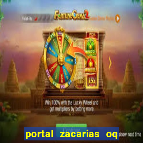 portal zacarias oq q e para falar