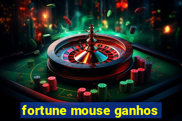 fortune mouse ganhos