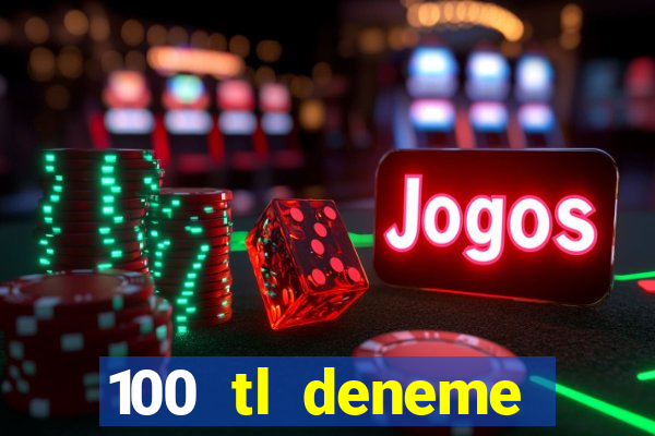 100 tl deneme bonusu veren casino siteleri