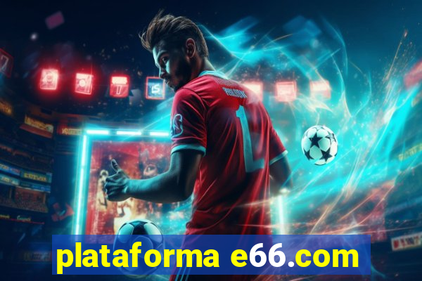 plataforma e66.com