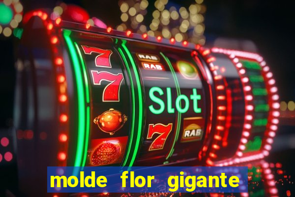 molde flor gigante de organza