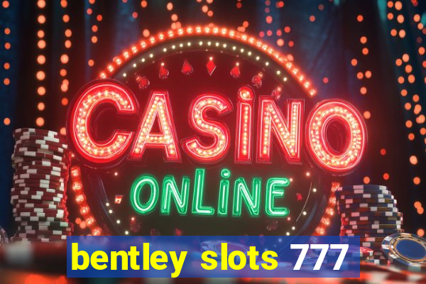 bentley slots 777