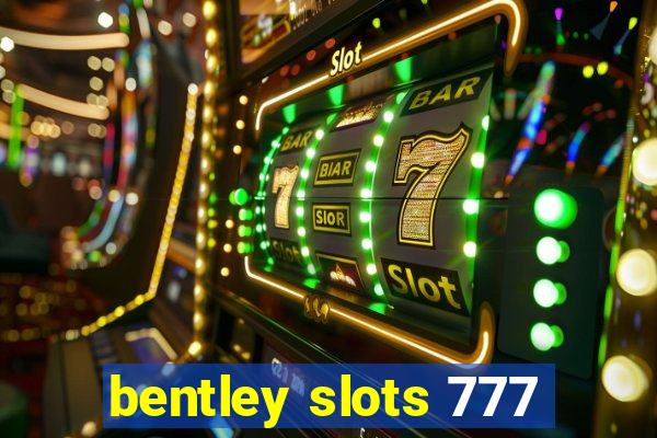 bentley slots 777