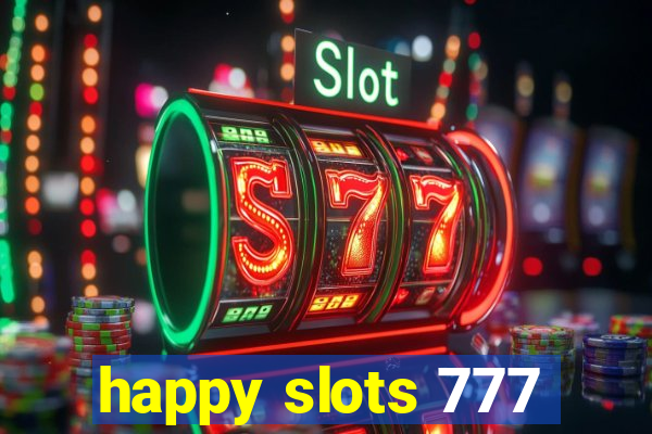 happy slots 777