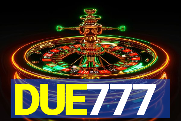 DUE777