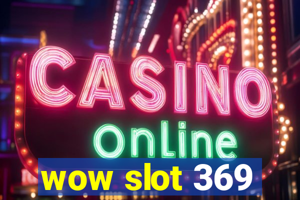 wow slot 369