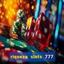 riqueza slots 777 paga mesmo