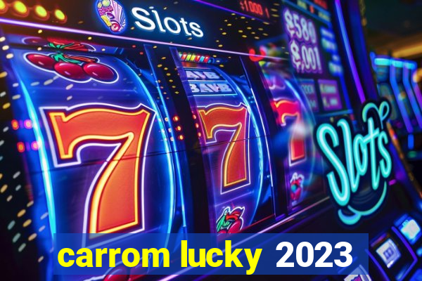 carrom lucky 2023