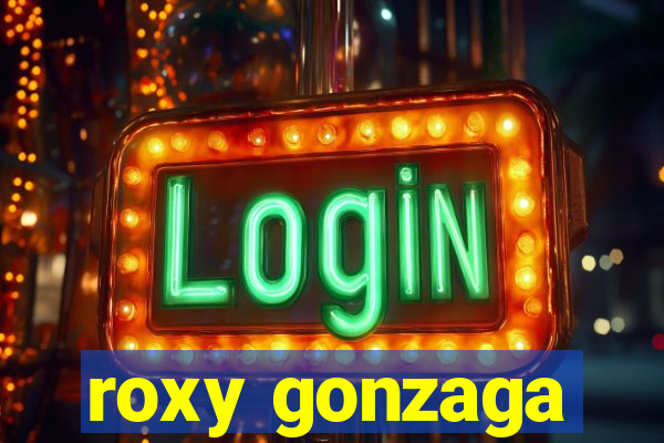 roxy gonzaga