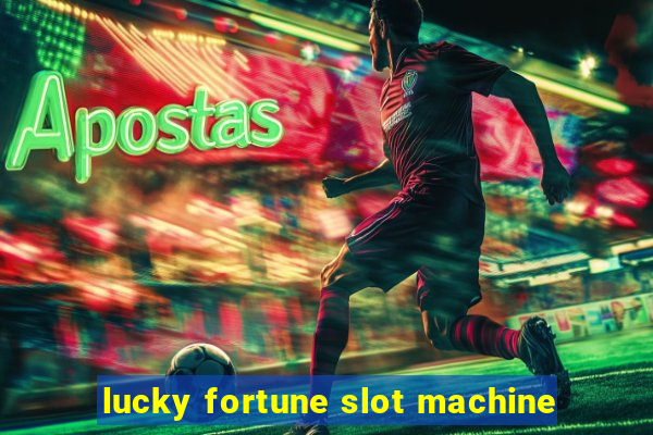 lucky fortune slot machine