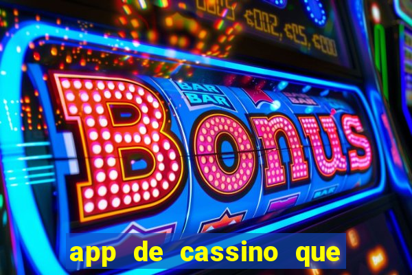 app de cassino que ganha dinheiro real