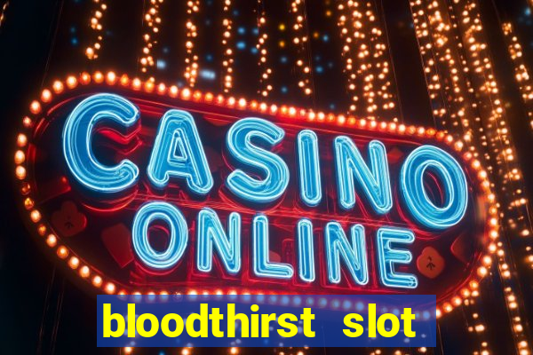 bloodthirst slot free play