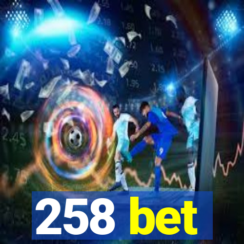 258 bet