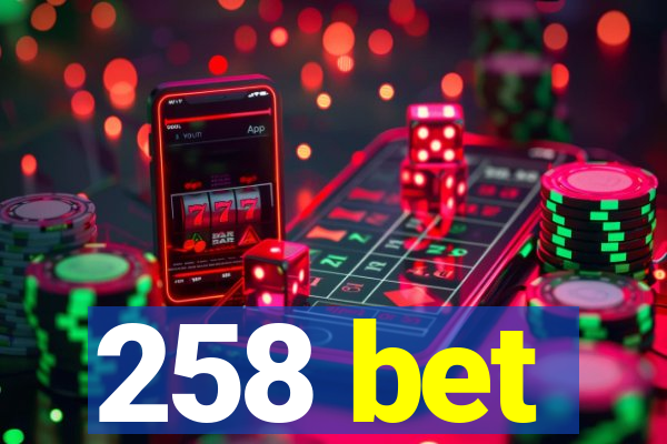 258 bet