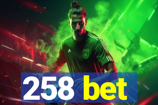 258 bet