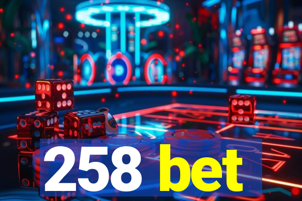 258 bet