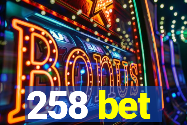 258 bet