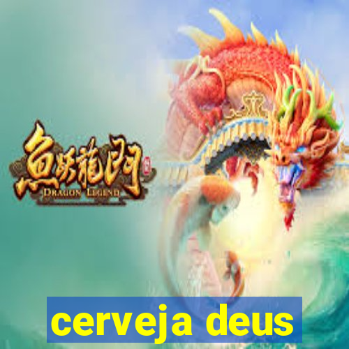 cerveja deus