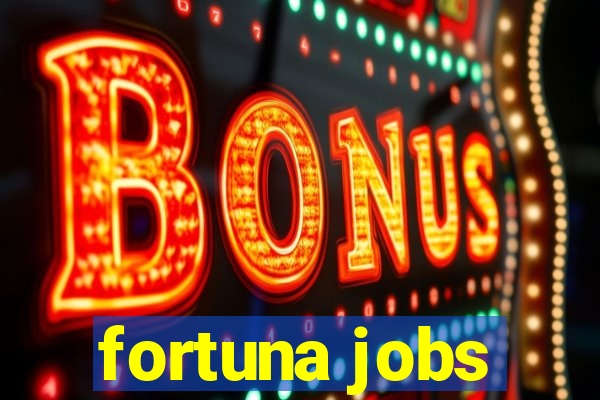 fortuna jobs