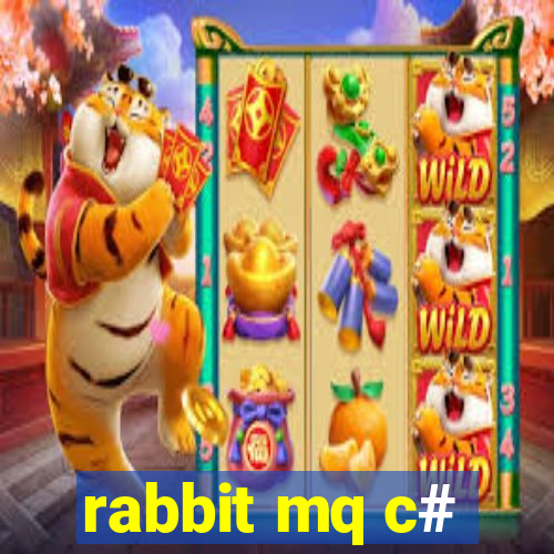 rabbit mq c#