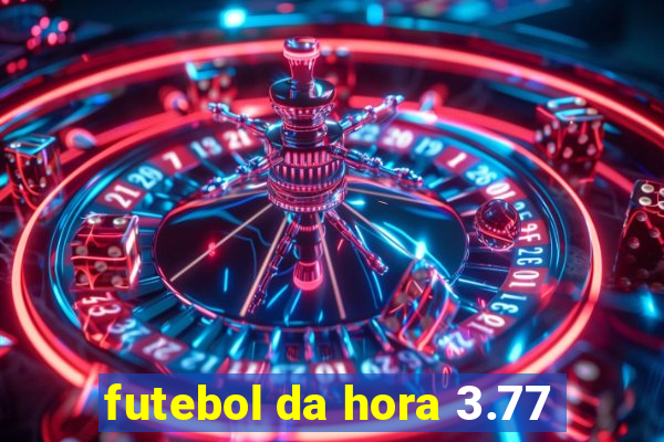 futebol da hora 3.77