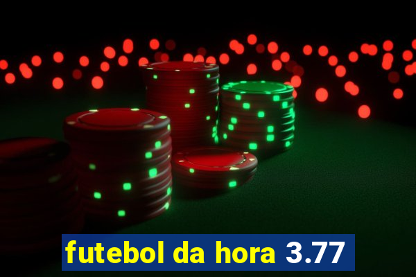 futebol da hora 3.77