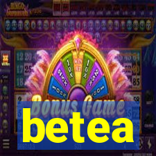 betea