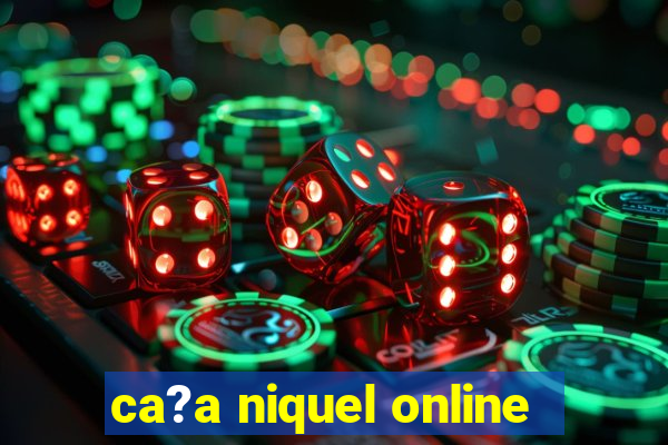 ca?a niquel online