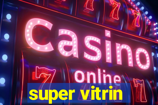 super vitrin