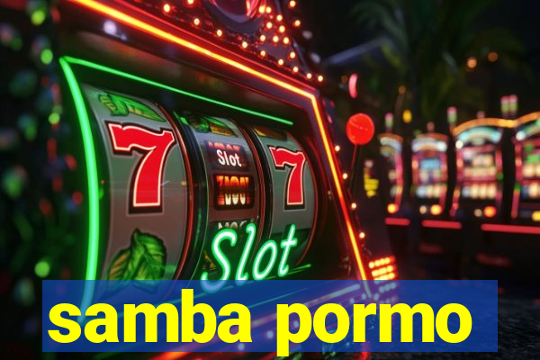 samba pormo