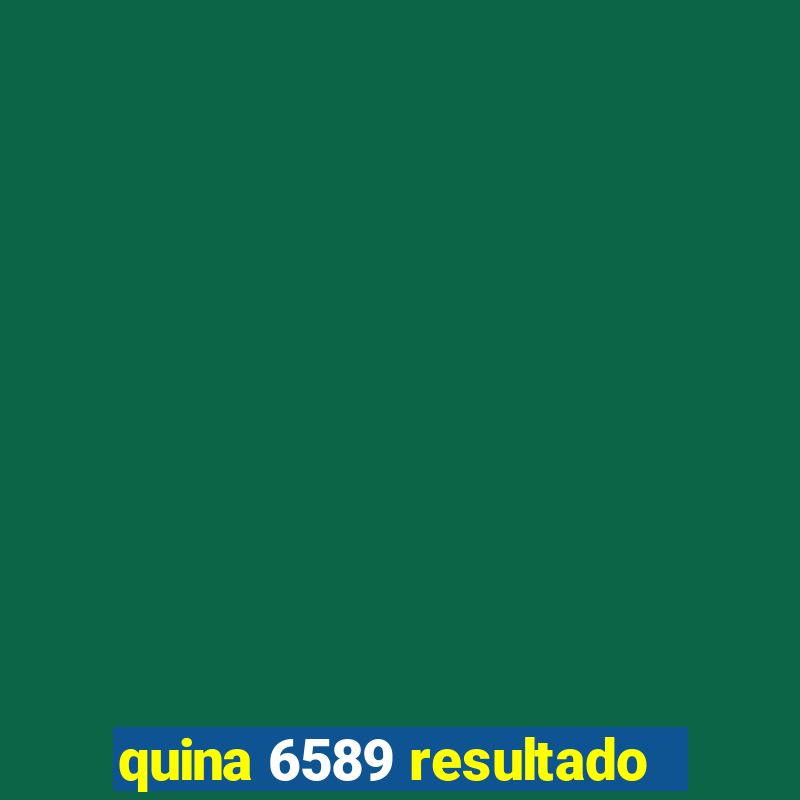 quina 6589 resultado