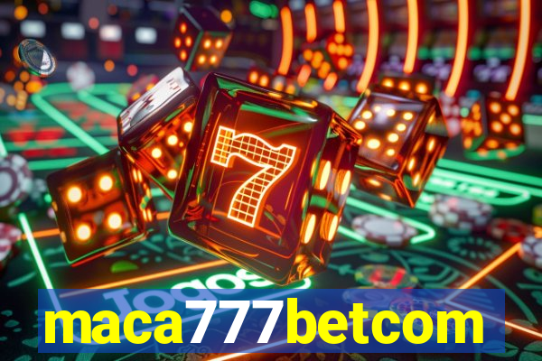 maca777betcom