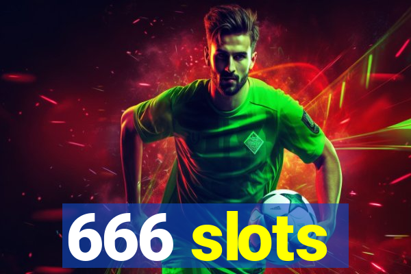 666 slots