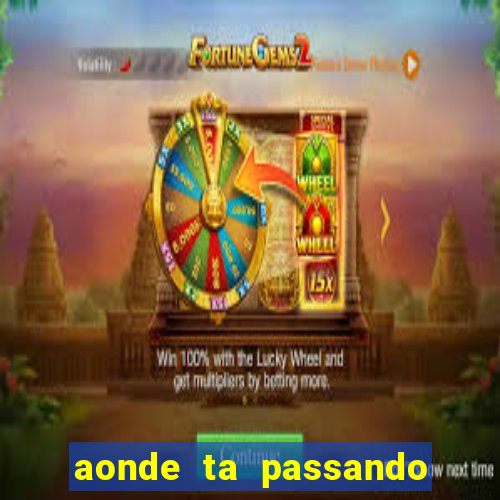 aonde ta passando o jogo