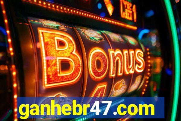 ganhebr47.com