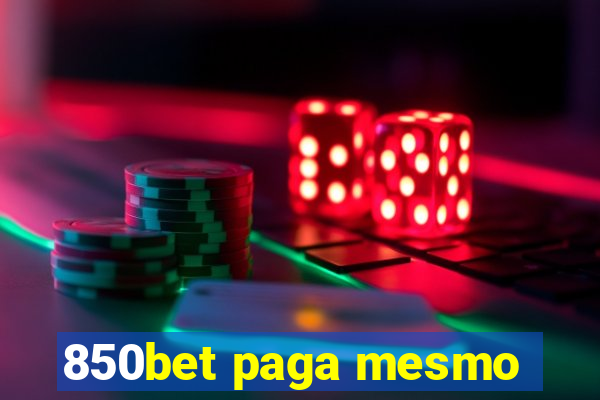 850bet paga mesmo