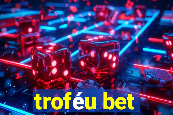 troféu bet