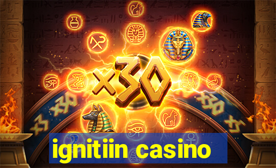 ignitiin casino