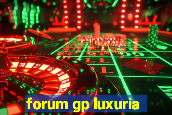 forum gp luxuria