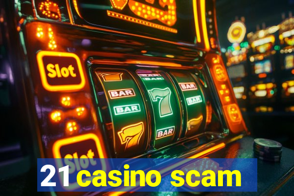 21 casino scam