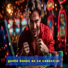 ganhe bonus ao se cadastrar