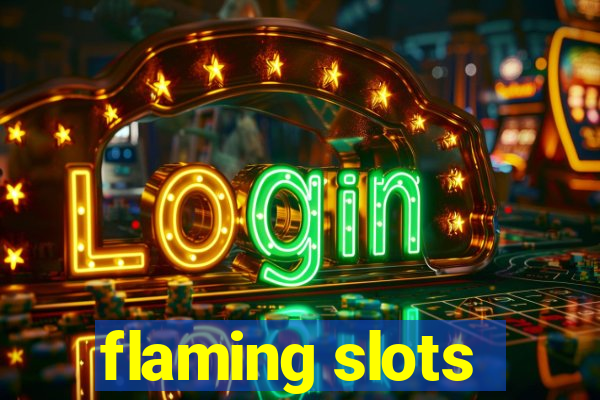 flaming slots