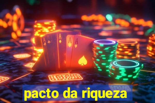 pacto da riqueza