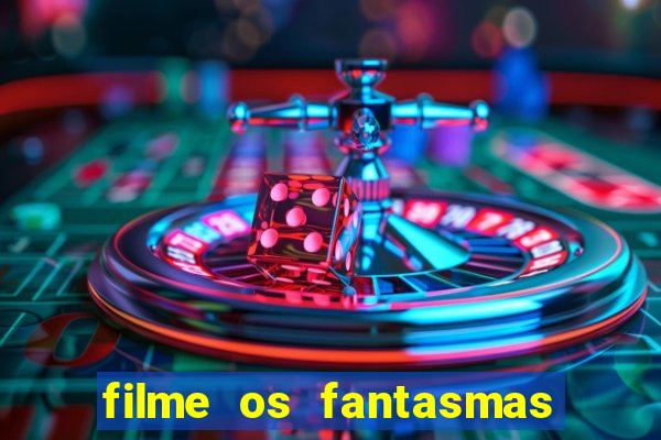 filme os fantasmas de scrooge